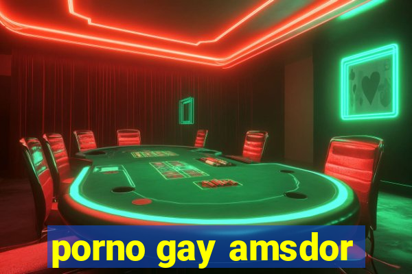 porno gay amsdor